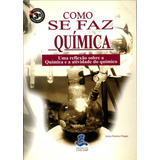 Como Se Faz Química Uma Reflexão Sobre A Química E A Ativ De Aecio Pereira Chagas Vol 3 Editorial Unicamp Tapa Mole