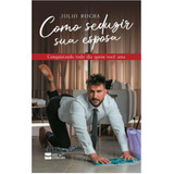 Como Seduzir Sua Esposa