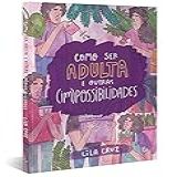 Como Ser Adulta E Outras -im-possibilidades
