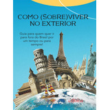 Como sobre viver No Exterior Guia Para Quem Quer Ir Para Fora Do Brasil Por Um Tempo Ou Para Sempre De Lemos Simone Vol 1 Editorial Cajuina Editora Capa Mole Edição 1 Em Português 2023