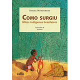 Como Surgiu Mitos Indígenas Brasileiros De Munduruku Daniel Editorial Callis Editora Ltda Capa Mole Em Português 2011