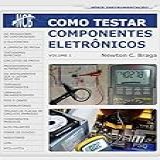 Como Testar Componentes Eletronicos Volume 1