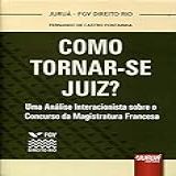 Como Tornar-se Juiz-- Uma Análise Interacionista Sobre O Concurso Da Magistratura Francesa - Coleção FGV Direito Rio