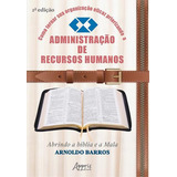 Como Tornar Sua Organizaçao Eficaz Priorizando A Administraçao De Recursos Humanos Abrindo A Bíblia E A Mala De Arnoldo Barros Vol 1 Editorial Appris Capa Mole Edição 1 Em Português 2023