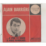 Compacto Vinil Alain Barriére - E Piu Ti Amo - 1965 - Rca Vi