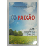 Compaixão Descubra Como Aquele Que Mais Te Ama Ainda Busca Conquistá lo A Cada Dia De Jaime Fernándes Garrido Garrido Pela Publicações Pão Diário 2019 