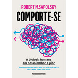 Comporte se A Biologia Humana Em Nosso Melhor E Pior De Sapolsky Robert M Editorial Editora Schwarcz Sa Tapa Mole En Português 2021