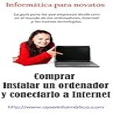 Comprar Instalar Un Ordenador Y Conectarlo A Internet Informática Para Novatos N 1 Spanish Edition 