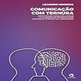 Comunicação Com Ternura Estratégias Para Melhorar O Cuidado De Pessoas Com Demência Através Da Linguagem