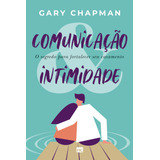 Comunicação   Intimidade  O Segredo Para Fortalecer Seu Casamento  De Chapman  Gary  Associação Religiosa Editora Mundo Cristão  Capa Mole Em Português  2021