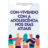Con vivendo Com A Adolescência Nos Dias Atuais De Macedo Rosa Maria Stefanini De Editorial Editora Crv Ltda Me Tapa Mole En Português 2021