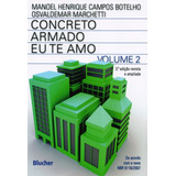 Concreto Armado Eu Te Amo De Acordo Com A Nova Nbr 6118 2007 De Marchetti Osvaldemar Vol 2 Editorial Blucher Capa Mole 3 Edição Revista E Ampliada Em Português