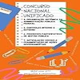 Concurso Nacional Unificado ORGANIZAÇÃO SISTÊMICA CONTROLES INTERNO E EXTERNO PROCESSOS PARTICIPATIVOS ARTICULAÇÃO VERSUS A FRAGMENTAÇÃO Guia De E ADMINISTRAÇÃO PÚBLICA Livro 14 