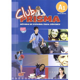 cone-cone Club Prisma A1 Libro Del Alumno Con Portfolio Cd De Club Prisma Editora Distribuidores Associados De Livros Sa Capa Mole Em Espanol 2007