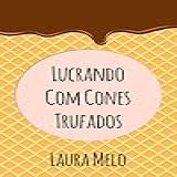 Cones Trufados As Melhores Receitas