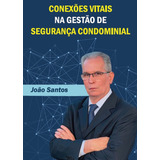 Conexões Vitais Na Gestão De Segurança De Condomínio De João Santos Vol 1 Editorial All Print Capa Mole Em Português