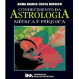 Conhecimento Da Astrologia Medica E Psiquica, De Ribeiro, Anna Maria Costa. Editora Imperial Novo Milenio, Capa Mole Em Português