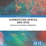 Connecting Africa And Asia Afrasia As A Benign Community New Regionalisms Series English Edition 