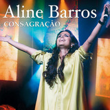 consagração-consagracao Cd Aline Barros Consagracao