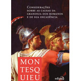 Considerações Sobre As Causas Da Grandeza Dos Romanos E De De Montesquieu Editora Edipro Capa Mole Edição 1 Edição 2017 Em Português