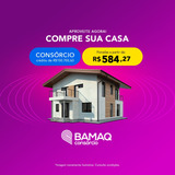 Consórcio De Imóvel Bamaq Carta De Crédito R 150 Mil