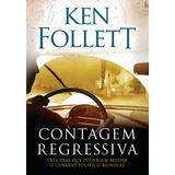 Contagem Regressiva Três Dias Que Poderiam Mudar O Cenário Político Mundial De Follett Ken Editorial Editora Arqueiro Ltda Capa Mole Em Português 2018