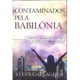 Contaminados Pela Babilônia  De Steve Gallagher  Editora Graça Editorial  Capa Mole Em Português
