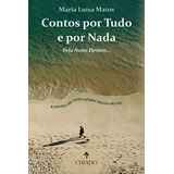 Contos Por Tudo E Por Nada Pela Noite Dentro De Matos Maria Luísa Editora Chiado brasil Capa Mole Edição 1 Edição 2016 Em Português