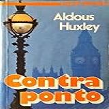 Contra Ponto   Aldous Huxley