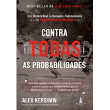 Contra Todas As Probabilidades Uma História Real De Coragem E Sobrevivência Na Segunda Guerra Mundial Editora Alta Books