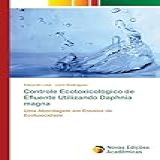 Controle Ecotoxicológico De Efluente Utilizando Daphnia Magna Uma Abordagem Em Ensaios De Ecotoxicidade