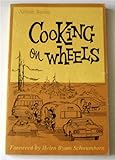 Cooking On Wheels A Cookbook For Travel Trailers Pick Up Campers Tent Campers Motor Homes And All Recreational Vehicles With Cooking Facilities