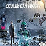 Cooler Dan Frosty Explicit