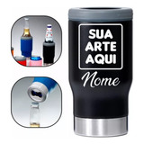 Copo Térmico Personalizado Porta Long Neck Cerveja Lata Inox