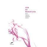 Cor De Maravilha De Schissi Maria Joaquina Carbunck Editorial Editora Dublinense Ltda Tapa Mole En Português 2010