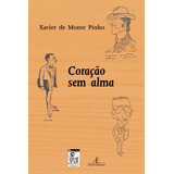 Coração Sem Alma De organizador Monte Pinho Xavier De apresentação Machado Ubiratan posfácio Por Giordano Claudio Editorial Ateliê Editorial Ltda Epp Tapa Mole En Português 2009
