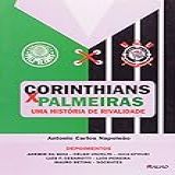 Corinthians X Palmeiras Uma História