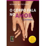 Corpo Fala No Amor Ilustrado De Matschnig Monika Editora Vozes Ltda Capa Mole Em Português 2014