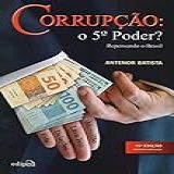 Corrupção  O 5  Poder   Repensando O Brasil