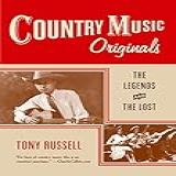 Country Music Originals The Legends And The Lost English Edition 