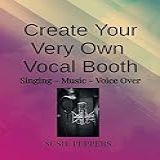 Create Your Very Own Vocal Booth Singing Music Voice Over English Edition 