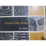 Creative Clay Design Ernst Röttger Livro De Arte Raridade Livro Raro Importado Design Criativo De Argila Ernst R ttger Capa Dura Arte Arquitetura Artesanato Arte Em Argila Esculturas