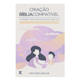 Criação Bíblia Compatível Vivendo Uma Maternidade Bíblica Tatiane Joslin