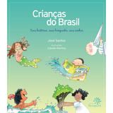 Crianças Do Brasil: Suas Histórias, Seus Brinquedos, Seus Sonhos, De Santos, José. Editora Peirópolis Ltda, Capa Mole Em Português, 2009