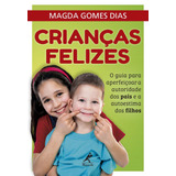Crianças Felizes O Guia Para Aperfeiçoar A Autoridade Dos Pais E A Autoestima Dos Filhos De Dias Magda Gomes Dias Editorial Editora Manole Ltda Tapa Mole En Português 2019