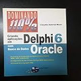 Criando Aplicações Em Delphi 6 Com Banco De Dados Oracle