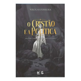 Cristão E A Politica Descubra Como Vencer A Guerra Cultural De Nikolas Ferreira Série Não Específico Vol 1 Editora Vida Capa Mole Edição Não Específico Em Português 2023