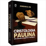 Cristologia Paulina Cristologia Paulina De Gordon D Fee Editora Cpad Capa Mole Em Português 2023