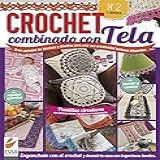 Crochet Combinado Con Tela 2 Engánchate Con El Crochet Y Decora Tu Casa Con Ingeniosos Bordes Spanish Edition