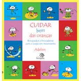 Cuidar Bem Das Crianças Brinquedos E Brincadeiras Com O Corpo Em Movimento De Adelsin Coleção Cuidar Bem Editorial Editora Peirópolis Ltda Tapa Mole En Português 2011